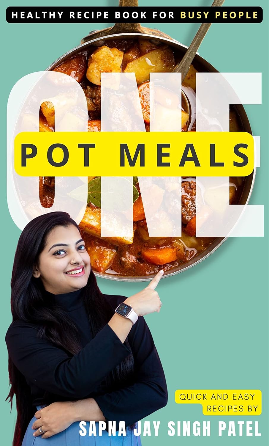 One Pot Meals - Healthy Recipes for Beginners by Nutritionist Sapna
